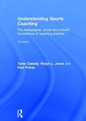 9780415857468: Understanding Sports Coaching: The Pedagogical, Social and Cultural Foundations of Coaching Practice