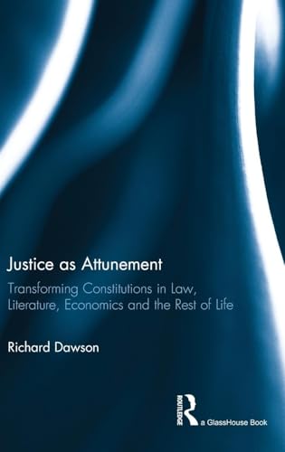 Imagen de archivo de Justice as Attunement: Transforming Constitutions in Law, Literature, Economics and the Rest of Life a la venta por Chiron Media