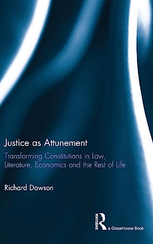 Stock image for Justice as Attunement: Transforming Constitutions in Law, Literature, Economics and the Rest of Life for sale by Chiron Media