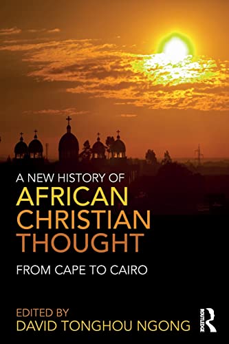 Stock image for A New History of African Christian Thought: From Cape to Cairo for sale by Blackwell's