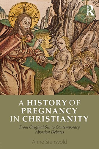 9780415857598: A History of Pregnancy in Christianity: From Original Sin to Contemporary Abortion Debates