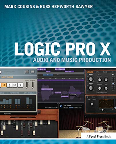 Logic Pro X: Audio and Music Production (9780415857680) by Cousins, Mark; Hepworth-Sawyer, Russ