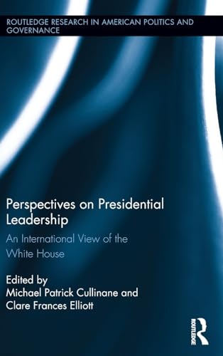 Stock image for Perspectives on Presidential Leadership: An International View of the White House (Routledge Research in American Politics and Governance) for sale by Chiron Media