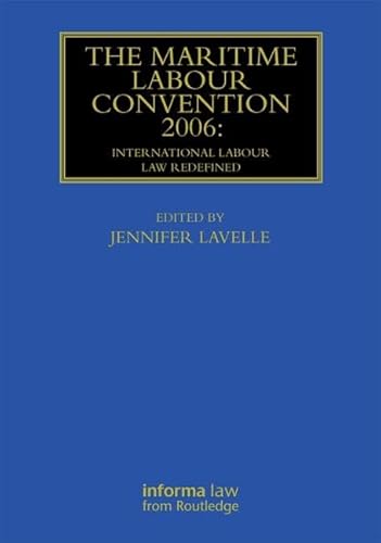 9780415857727: The Maritime Labour Convention 2006: International Labour Law Redefined: International Labour Law Redefined (Maritime and Transport Law Library)