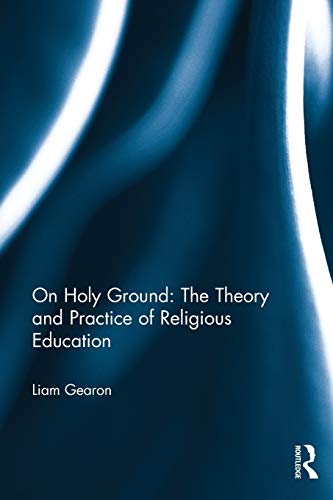 Stock image for On Holy Ground: The Theory and Practice of Religious Education for sale by Anybook.com