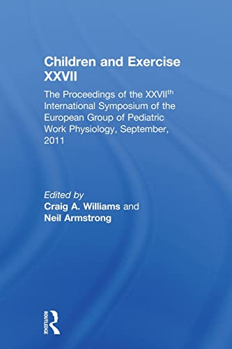 Children and Exercise XXVII The Proceedings of the XXVIIth International Symposium of the European Group of Pediatric Work Physiology, September, 2011