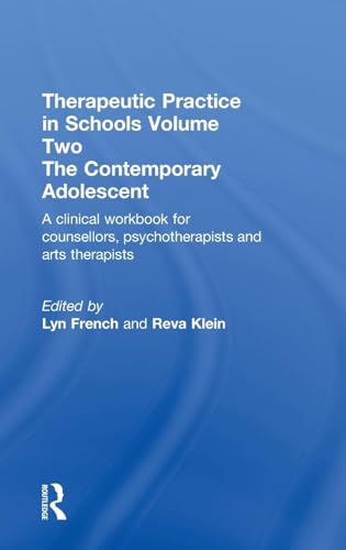 Stock image for Therapeutic Practice in Schools Volume Two The Contemporary Adolescent: A clinical workbook for counsellors, psychotherapists and arts therapists for sale by Chiron Media