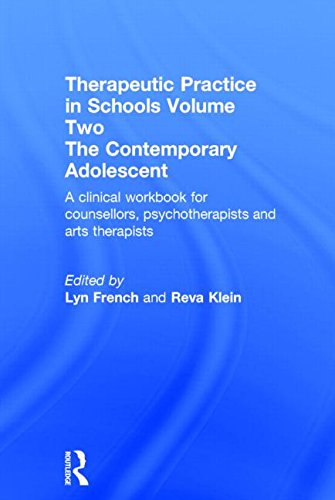 9780415858168: Therapeutic Practice in Schools Volume Two The Contemporary Adolescent: A clinical workbook for counsellors, psychotherapists and arts therapists