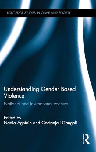 Stock image for Understanding Gender Based Violence: National and international contexts (Routledge Studies in Crime and Society) for sale by Chiron Media