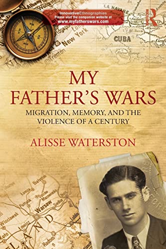 Imagen de archivo de My Father's Wars: Migration, Memory, and the Violence of a Century (Innovative Ethnographies) a la venta por Half Price Books Inc.