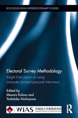 9780415859370: Electoral Survey Methodology: Insight from Japan on using computer assisted personal interviews (Routledge-WIAS Interdisciplinary Studies)