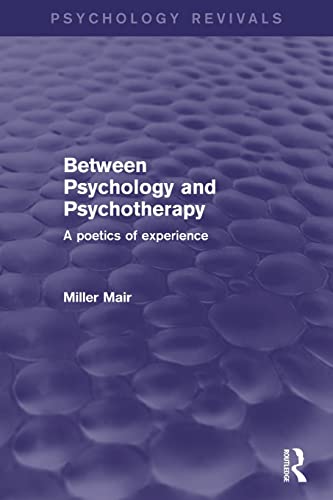 Beispielbild fr Between Psychology and Psychotherapy (Psychology Revivals): A Poetics of Experience zum Verkauf von Blackwell's