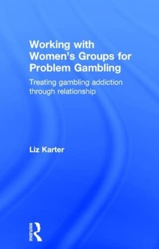 9780415859615: Working with Women's Groups for Problem Gambling: Treating gambling addiction through relationship