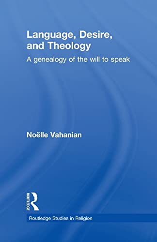 Stock image for Language, Desire and Theology: A Genealogy of the Will to Speak for sale by Blackwell's