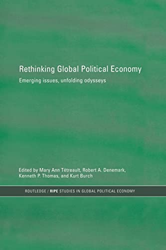 9780415859998: Rethinking Global Political Economy: Emerging Issues, Unfolding Odysseys