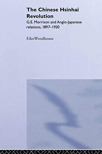 9780415860086: The Chinese Hsinhai Revolution: G. E. Morrison and Anglo-Japanese Relations, 1897-1920