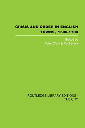 9780415860406: Crisis and Order in English Towns 1500-1700: Essays in urban history