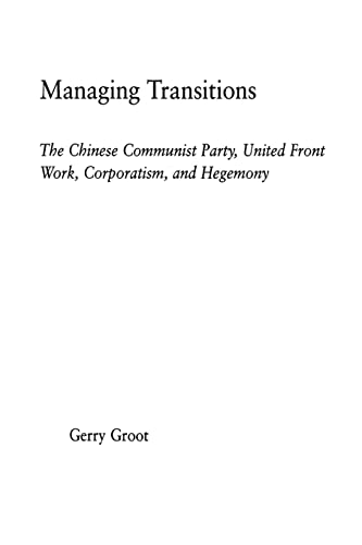 Stock image for Managing Transitions : The Chinese Communist Party, United Front Work, Corporatism and Hegemony for sale by Blackwell's