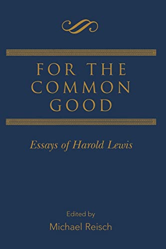Beispielbild fr For the Common Good: Essays of Harold Lewis zum Verkauf von Blackwell's