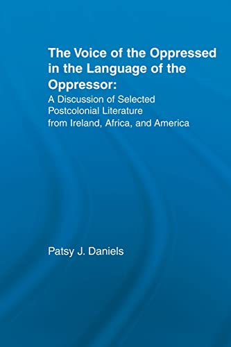 Imagen de archivo de Voice of the Oppressed in the Language of the Oppressor: A Discussion of Selected Postcolonial Literature from Ireland, Africa and America a la venta por Blackwell's