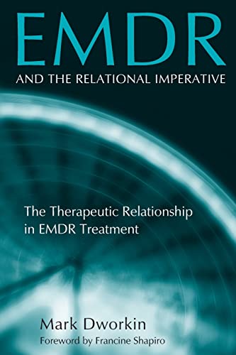 Imagen de archivo de EMDR and the Relational Imperative: The Therapeutic Relationship in EMDR Treatment a la venta por Blackwell's