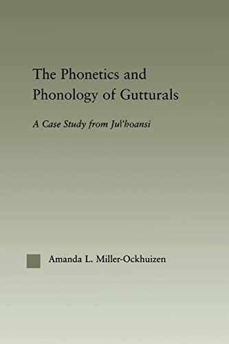 Stock image for The Phonetics and Phonology of Gutturals: A Case Study from Ju 'hoansi for sale by Blackwell's