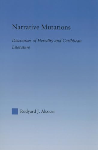 Beispielbild fr Narrative Mutations: Discourses of Heredity and Caribbean Literature zum Verkauf von THE SAINT BOOKSTORE