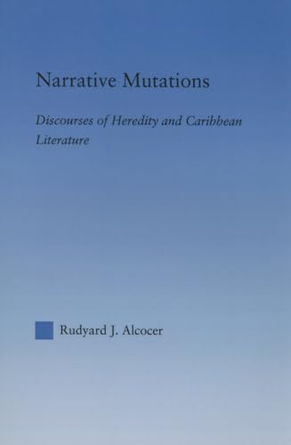 9780415861502: Narrative Mutations: Discourses of Heredity and Caribbean Literature (Literary Criticism and Cultural Theory)