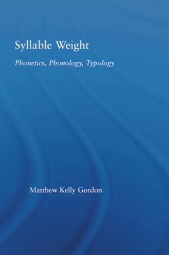 Syllable Weight (Studies in Linguistics) (9780415861519) by Gordon, Matthew Kelly