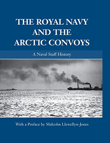 Beispielbild fr The Royal Navy and the Arctic Convoys: A Naval Staff History zum Verkauf von Blackwell's