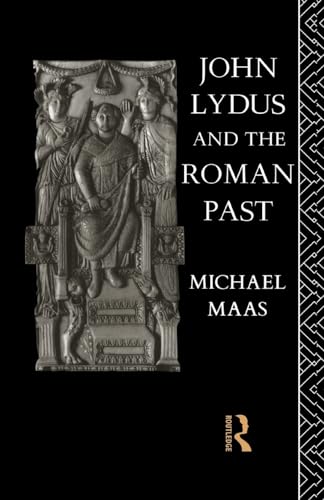 John Lydus and the Roman Past (9780415862097) by Maas, Michael