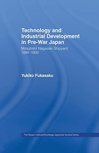 Imagen de archivo de Technology and Industrial Growth in Pre-War Japan : The Mitsubishi-Nagasaki Shipyard 1884-1934 a la venta por Blackwell's