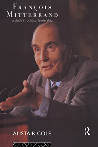 Beispielbild fr Francois Mitterrand: A Study in Political Leadership zum Verkauf von Blackwell's