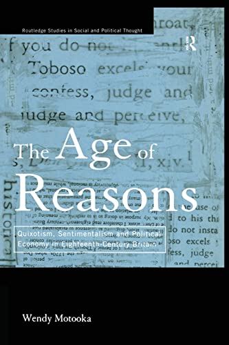 Imagen de archivo de The Age of Reasons : Quixotism, Sentimentalism, and Political Economy in Eighteenth Century Britain a la venta por Blackwell's