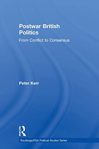 Beispielbild fr Postwar British Politics: From Conflict to Consensus zum Verkauf von Blackwell's