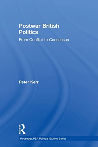 Stock image for Postwar British Politics: From Conflict to Consensus for sale by Blackwell's