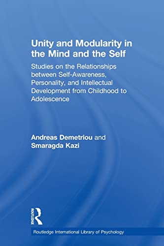Stock image for Unity and Modularity in the Mind and Self: Studies on the Relationships between Self-awareness, Personality, and Intellectual Development from Childhood to Adolescence for sale by Blackwell's