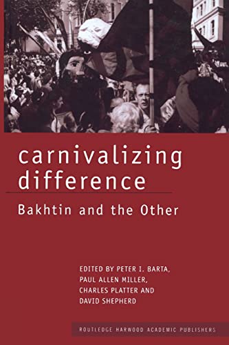 Beispielbild fr Carnivalizing Difference: Bakhtin and the Other zum Verkauf von Blackwell's