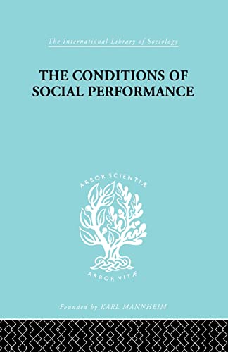 Stock image for The Conditions of Social Performance (International Library of Sociology) for sale by Chiron Media