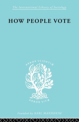 Beispielbild fr How People Vote: A Study of Electoral Behaviour in Greenwich zum Verkauf von Blackwell's