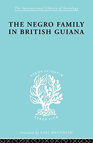 Beispielbild fr The Negro Family in British Guiana: Family Structure and Social Status in the Villages zum Verkauf von Blackwell's