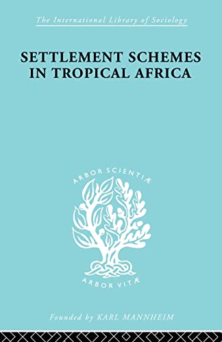 Imagen de archivo de Settlement Schemes in Tropical Africa (International Library of Sociology) a la venta por Chiron Media