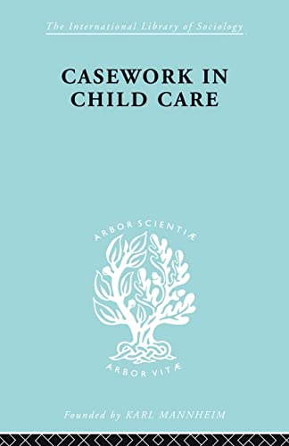 Beispielbild fr Casework in Child Care (International Library of Sociology) zum Verkauf von Chiron Media