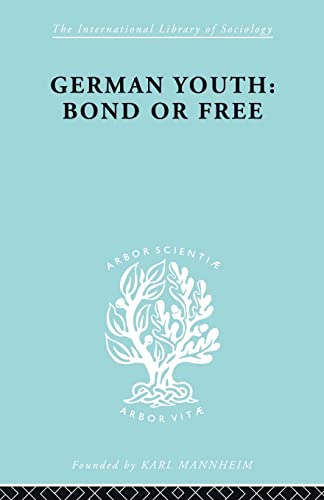9780415863513: German Youth: Bond or Free (International Library of Sociology)