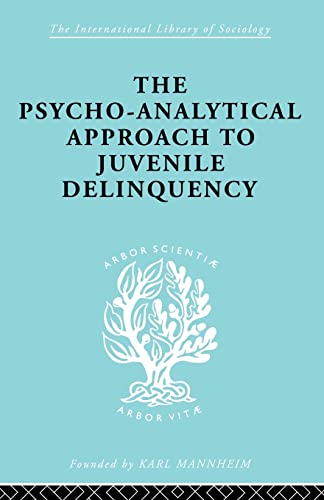 Imagen de archivo de A Psycho-Analytical Approach to Juvenile Delinquency: Theory, Case Studies, Treatment a la venta por Blackwell's