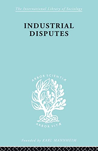 Beispielbild fr Industrial Disputes: Essays in the Sociology of Industrial Relations zum Verkauf von BMV Bloor