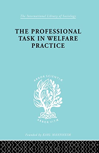 Beispielbild fr The Professional Task in Welfare Practice ILS 188 (International Library of Sociology) zum Verkauf von Chiron Media