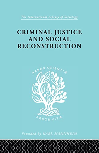 Imagen de archivo de Criminal Justice and Social Reconstruction (International Library of Sociology) a la venta por Chiron Media