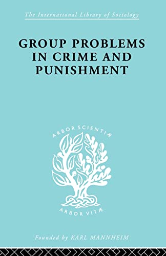 9780415863889: Group Problems in Crime and Punishment: and Other Studies in Criminology and Criminal Law (International Library of Sociology)