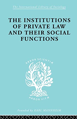 Stock image for The Institutions of Private Law and Their Social Functions International Library of Sociology for sale by PBShop.store US